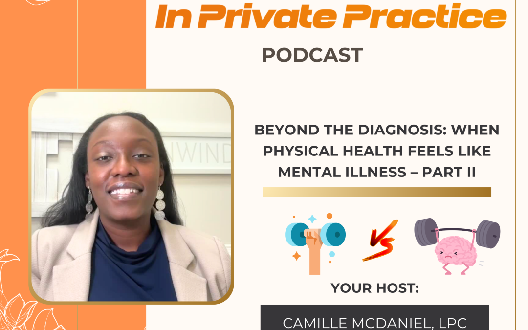 Ep. 22 Beyond the Diagnosis: When Physical Health Feels Like Mental Illness – Part II