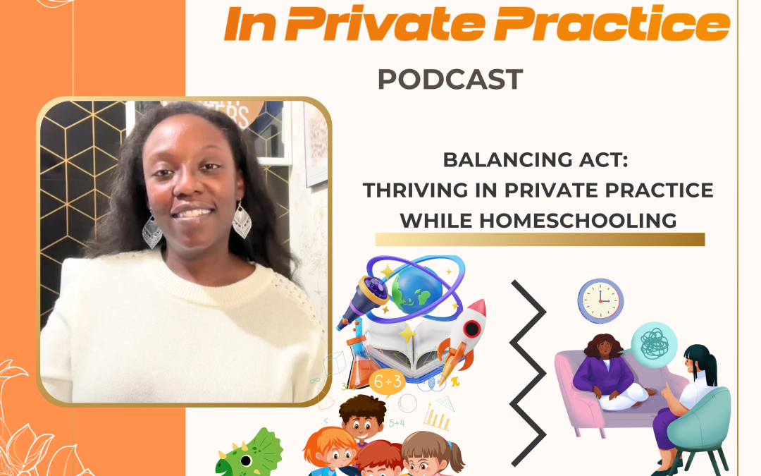 Ep. 31 Balancing Act: Thriving in Private Practice While Homeschooling