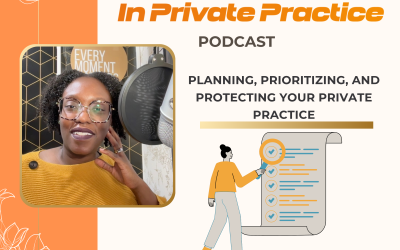 Ep. 39 Planning, Prioritizing, and Protecting Your Private Practice
