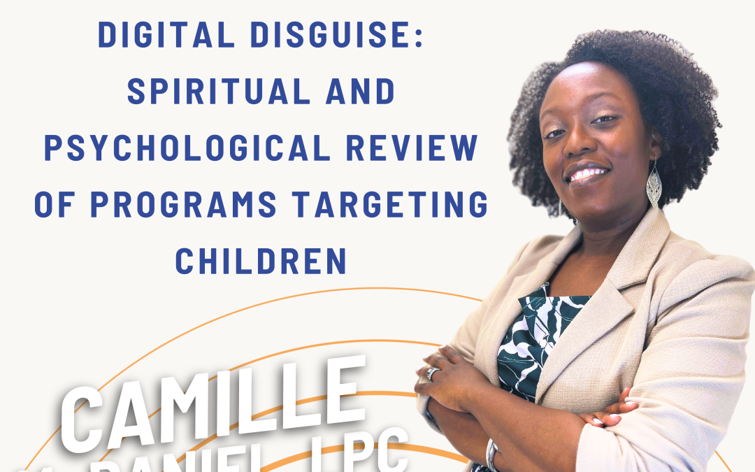 Ep. 50 Digital Disguise: Spiritual and Psychological Review of Programs Targeting Children