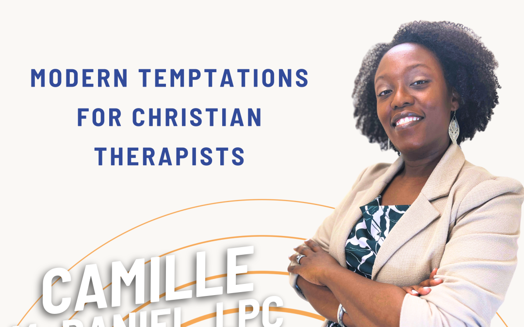 Ep. 57 Modern Temptations for Christian Therapists