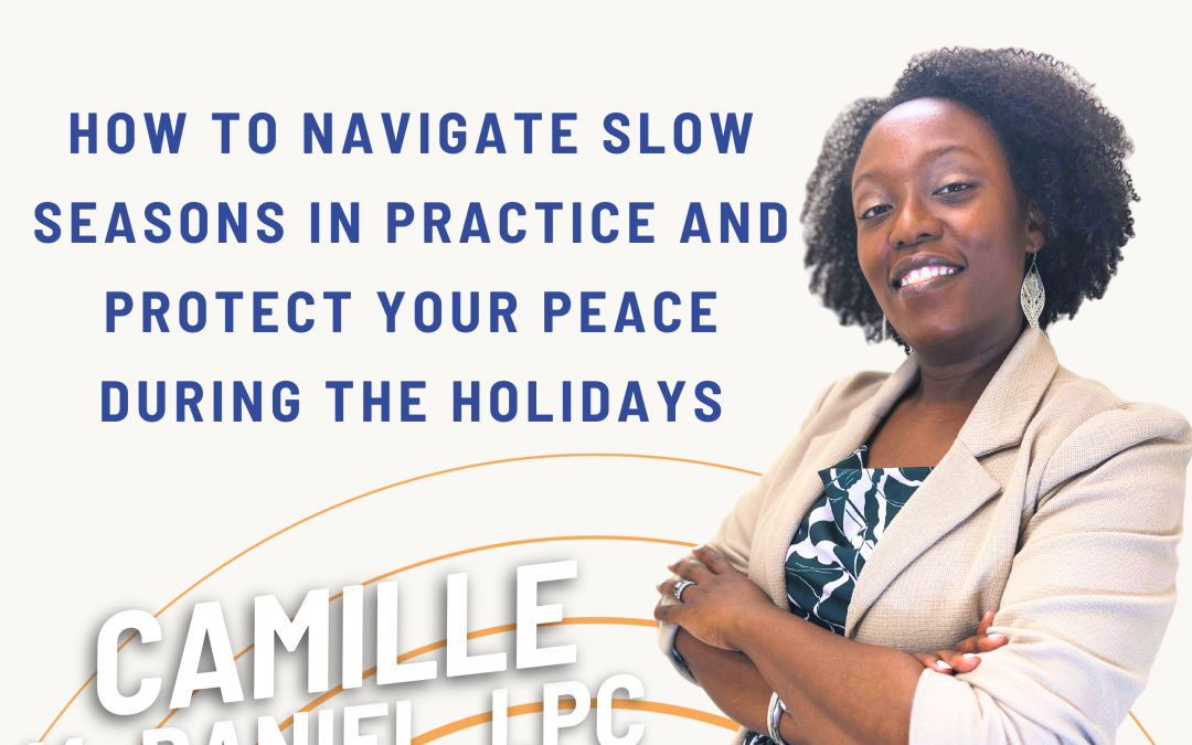 Ep. 59 How to Navigate Slow Seasons and Protect Your Peace During the Holidays