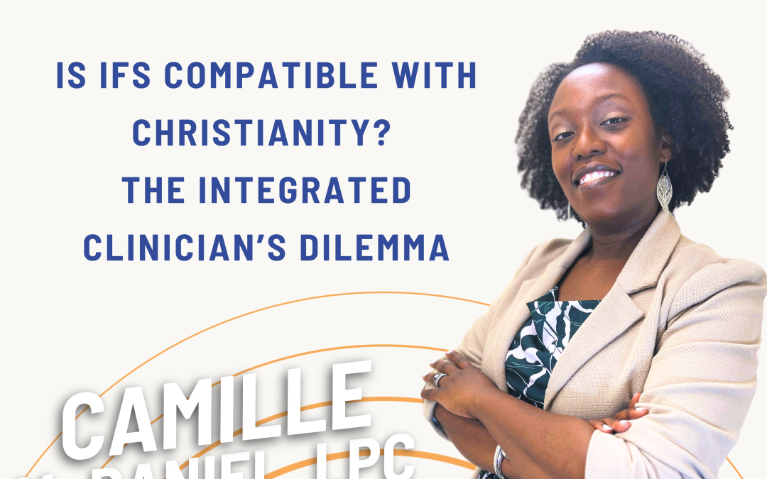 Ep. 82 Is IFS Compatible with Christianity? The Integrated Clinician’s Dilemma