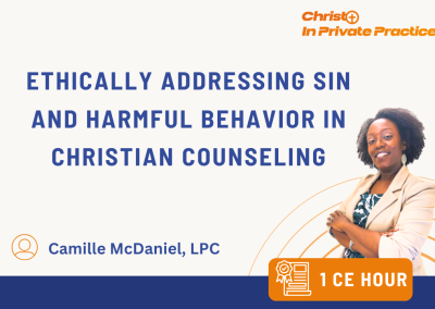 Ethically Addressing Sin and Harmful Behavior in Christian Counseling – Ready by 5/21/26