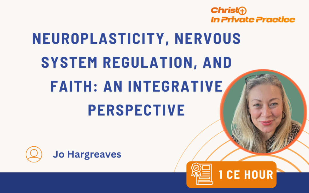 Neuroplasticity, Nervous System Regulation, and Faith: An Integrative Perspective (1 CE)