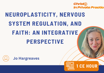 Neuroplasticity, Nervous System Regulation, and Faith: An Integrative Perspective (1 CE)