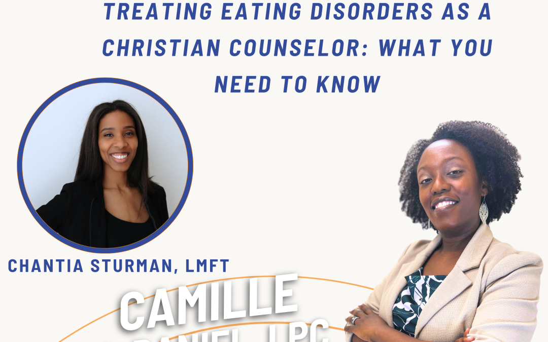 Ep. 84 Treating Eating Disorders as a Christian Counselor: What You Need to Know