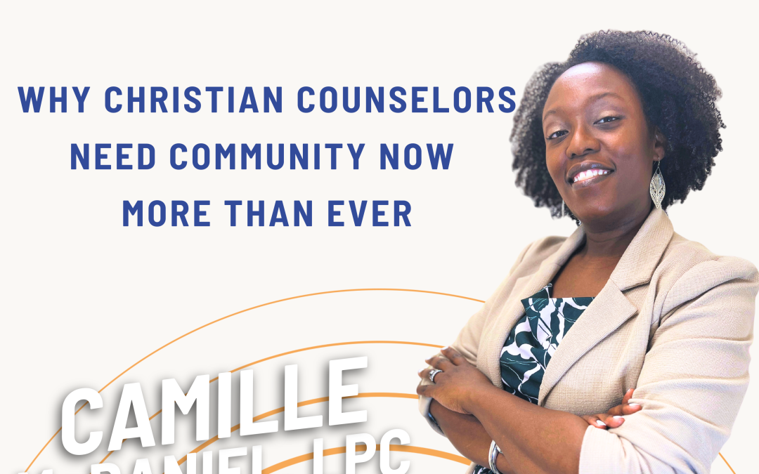 Ep. 91 Why Christian Counselors Need Community Now More Than Ever