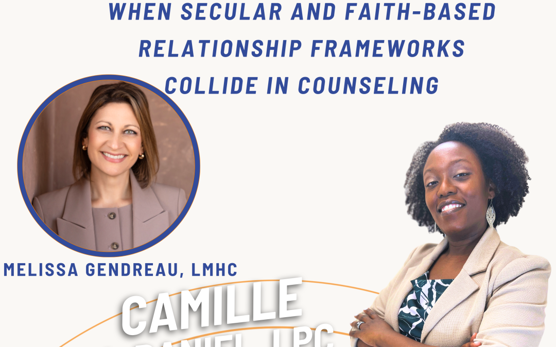 Ep. 90 When Secular and Faith-Based Relationship Frameworks Collide in Counseling