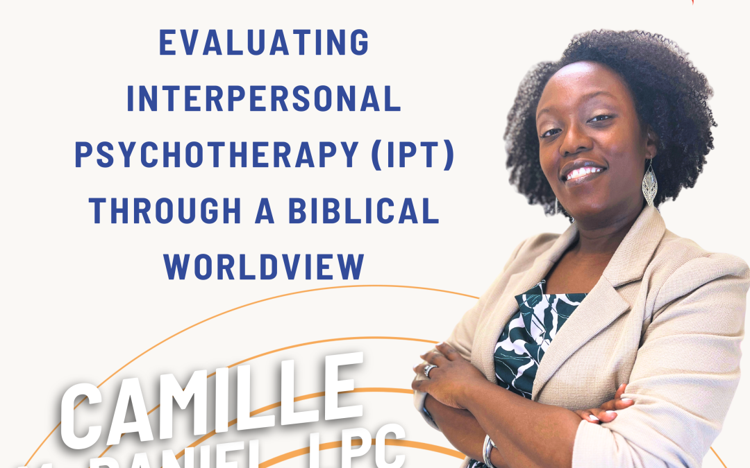 Ep. 94 Evaluating Interpersonal Psychotherapy (IPT) Through a Biblical Worldview